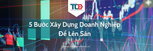 5 Bước Xây Dựng Doanh Nghiệp Để Lên Sàn