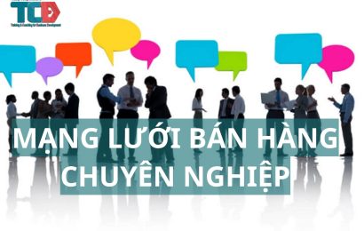 Bật mí cách xây dựng và quản lý Mạng Lưới Bán Hàng chuyên nghiệp