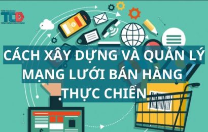 cách xây dựng và quản lý Mạng Lưới Bán Hàng thực chiến