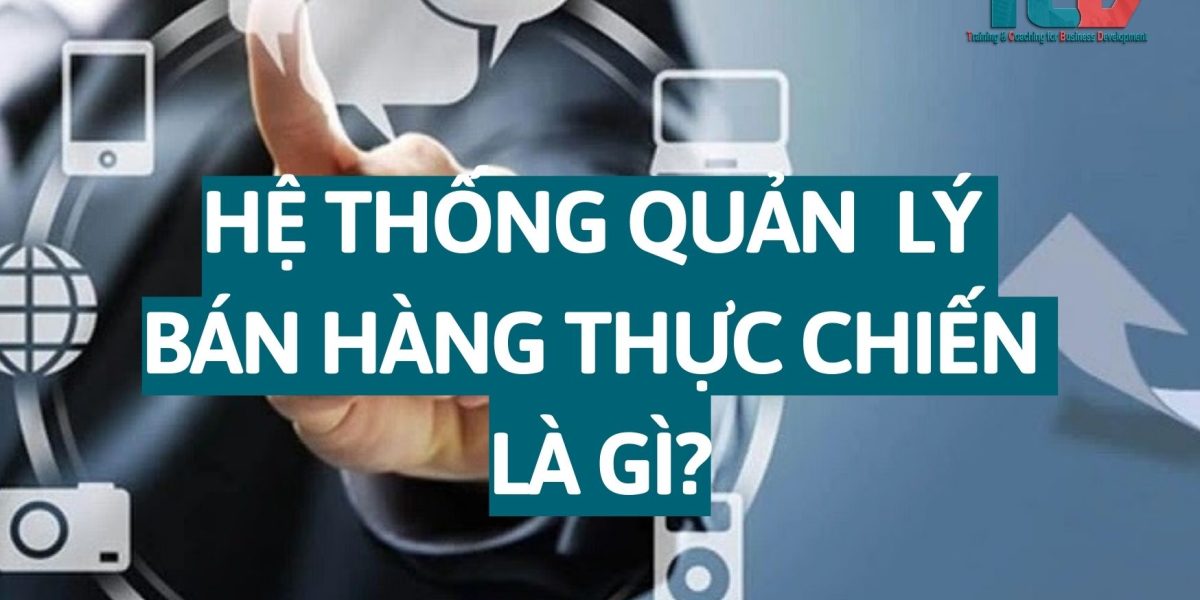 hệ thống bán hàng thực chiến là gì?