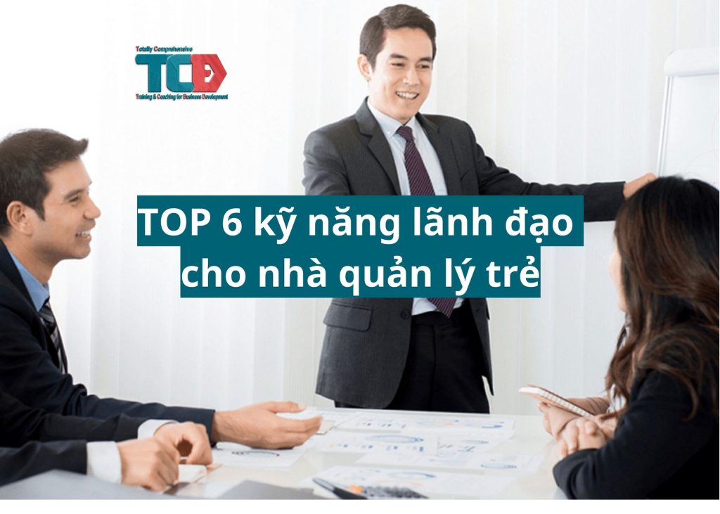 TOP 6 kỹ năng lãnh đạo cho nhà quản lý trẻ