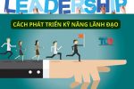 cách phát triển kỹ năng lãnh đạo