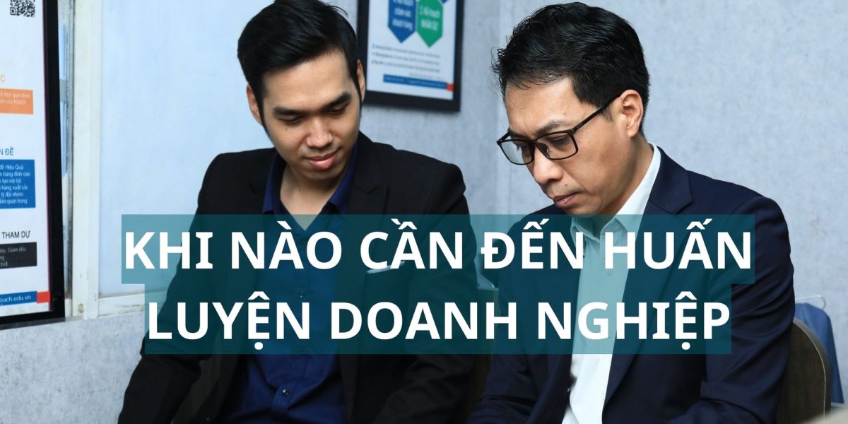 Khi nào doanh nghiệp cần đầu tư huấn luyện Business Coaching