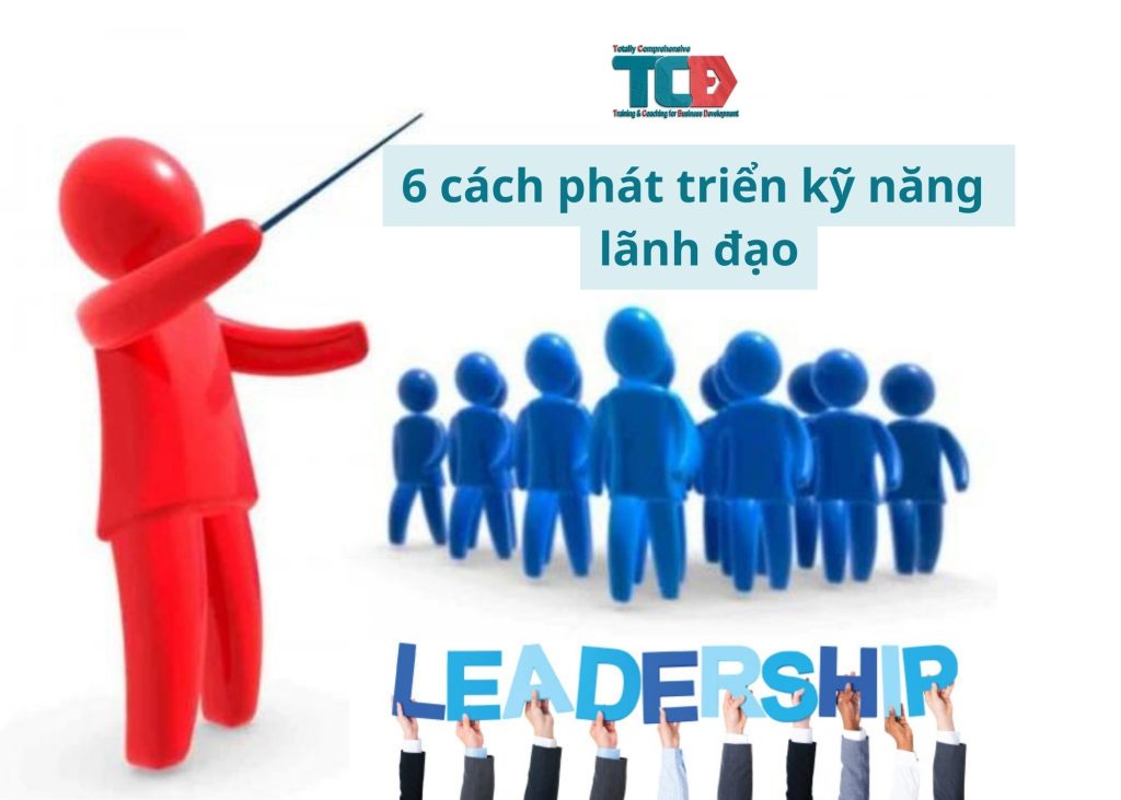 cách phát triển kỹ năng lãnh đạo