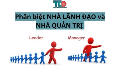 Phân biệt nhà lãnh đạo và nhà quản trị