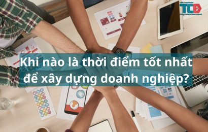 khi nào là thời điểm tốt nhất để xây dựng doanh nghiệp?