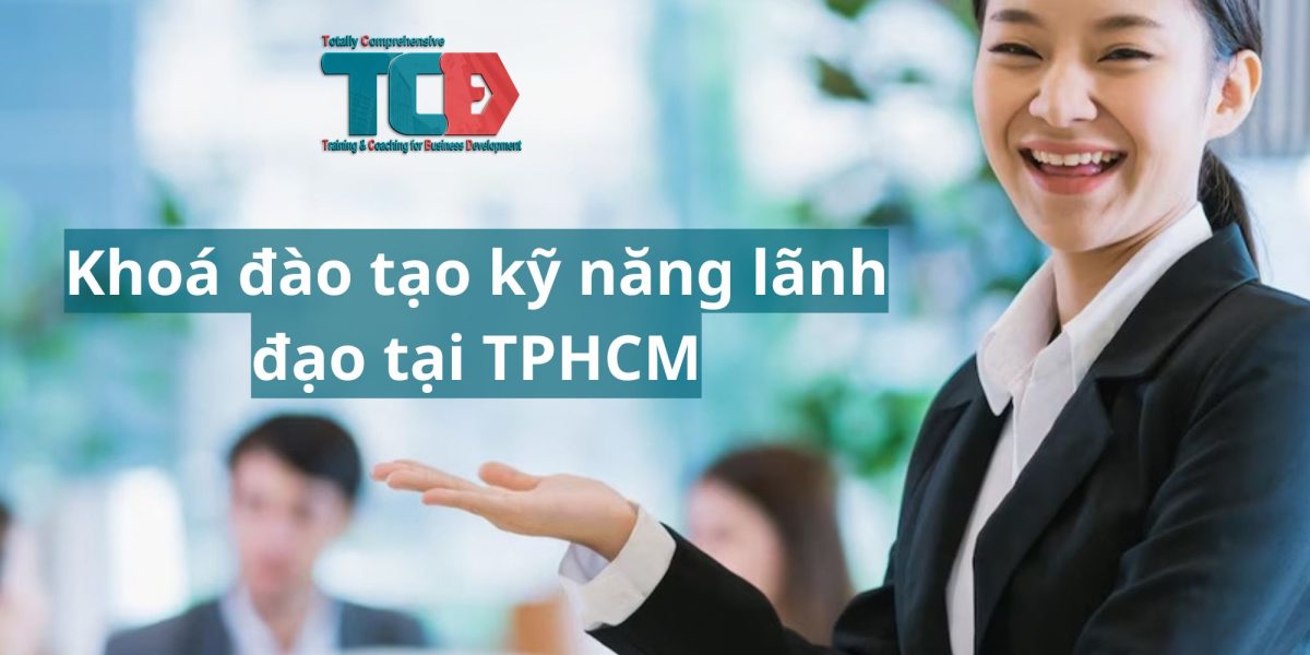 Khoá đào tạo kỹ năng lãnh đạo tại TPHCM