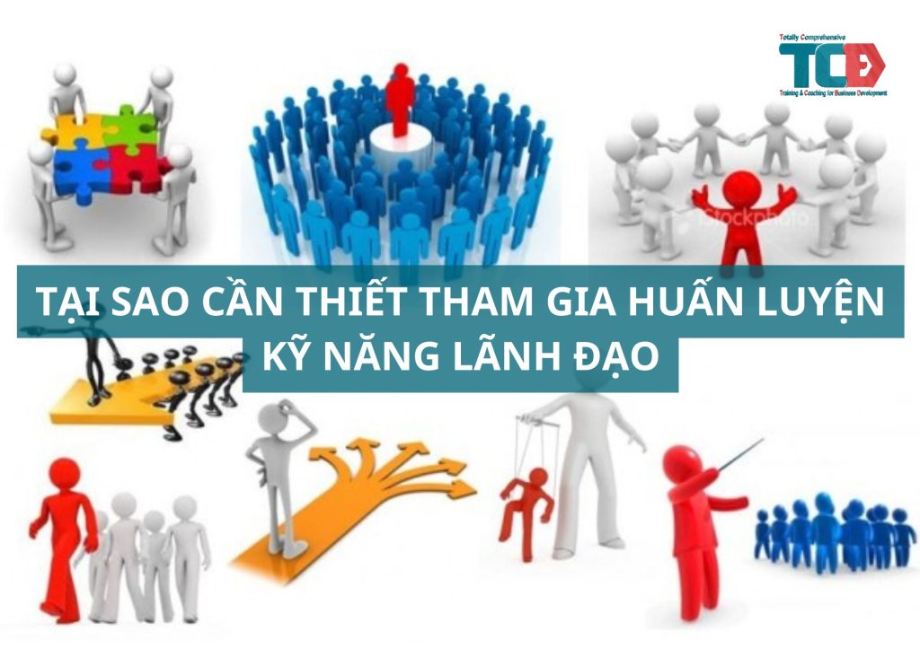 tại sao cần thiết tham gia huấn luyện kỹ năng lãnh đạo?