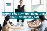 quy trình huấn luyện doanh nghiệp bài bản