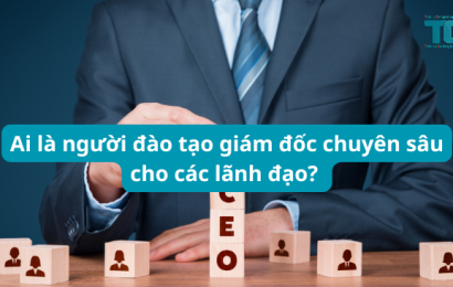 Ai đào tạo giám đốc chuyên sâu cho các lãnh đạo?