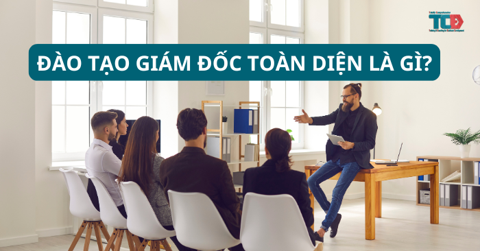 đào tạo giám đốc toàn diện là gì?