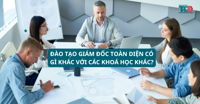 đào tạo giám đốc toàn diện khác gì với các khoá học lãnh đạo khác?