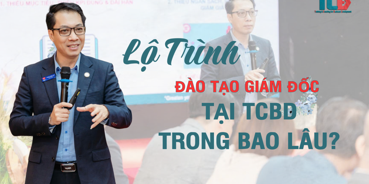 Lộ trìmh đào tạo giám đốc tại TCBD