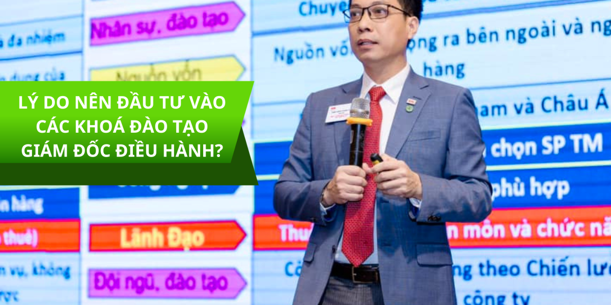 Lý do nên đầu tư vào các khoá đào tạo giám đốc điều hành?