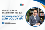 Quản trị doanh nghiệp hiệu quả từ các khoá đào tạo giám đốc uy tín