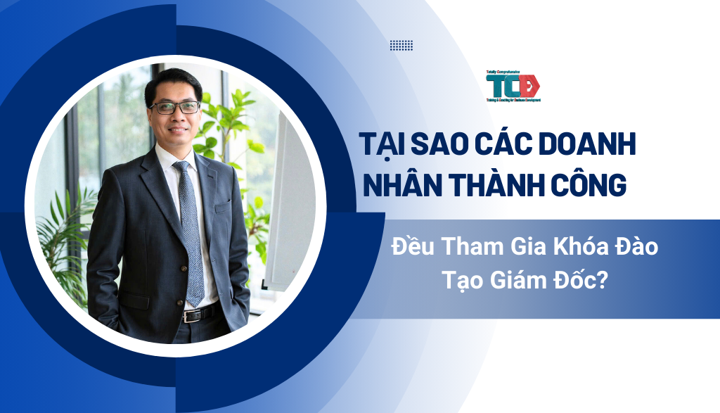 Lý do doanh nhân nên tham gia khoá đào tạo giám đốc?