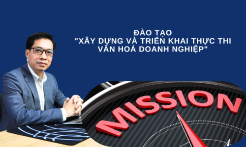 ĐÀO TẠO  “XÂY DỰNG VÀ TRIỂN KHAI THỰC THI VĂN HOÁ DOANH NGHIỆP”
