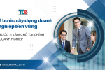 5 bước xây dựng doanh nghiệp bền vững. Bước 2 - Làm chủ tài chính doanh nghiệp