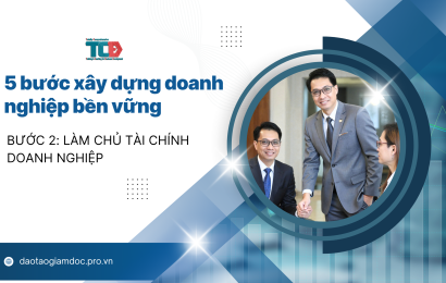 5 bước xây dựng doanh nghiệp bền vững. Bước 2 - Làm chủ tài chính doanh nghiệp