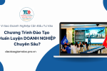 Vì sao doanh nghiệp cần chương trình đào tạo huấn luyện doanh nghiệp chuyên sâu?