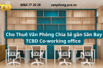 Cho thuê văn phòng chia sẻ gần sân bay